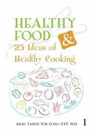 Healthy Food And 25 Ideas of Healthy cooking
