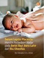 Serum Leptin Placenta : Menilik Perbedaan Kadar Pada Berat Bayi Baru Lahir Dari Ibu Obesitas