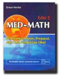 Med-Math: Perhitungan dosis, preparat dan cara pemberian obat (edisi 2)