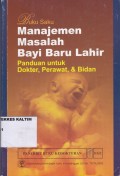 Buku Saku Manajemen Masalah Bayi Baru Lahir Panduan Dokter, Perawat & Bidan