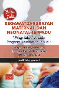 Image of Buku Saku Kegawatdaruratan Maternal Dan Neonatal Terpadu : Pengenalan Praktis Program Kesehatan Terkini