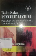 Buku Saku Penyakit Jantung : Pada Kehamilan, Persalinan dan pada Masa Nifas