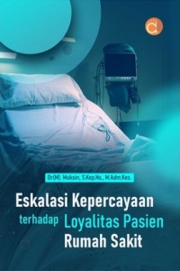 Eskalasi Kepercayaan Terhadap Loyalitas Pasien Rumah Sakit