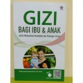 Gizi Bagi Ibu & Anak : Untuk mahasiswa kesehatan dan kalangan umum